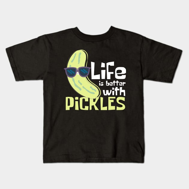 Life Is Better With Pickles Funny Kids T-Shirt by DesignArchitect